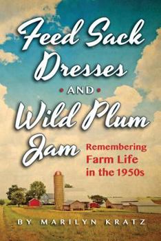 Paperback Feedsack Dresses and Wild Plum Jam: Remembering Life in the 1950s Book