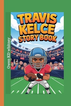 TRAVIS KELCE STORY BOOK: The Journey of a Kid Who Never Stopped Believing
