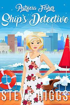Patricia Fisher: Ship's Detective: Patricia Fisher: Ship's Detective - A Cozy Mystery Adventure - Book #1 of the Patricia Fisher: Ship's Detective