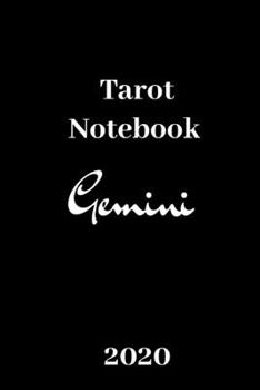 Tarot Notebook Gemini 2020: Zodiac/Tarot card Journal/Notebook .Gemini.A daily reading tracker and notebook: Track your 3 card draw, question, ... notes in the simple notebook.An ideal gift.