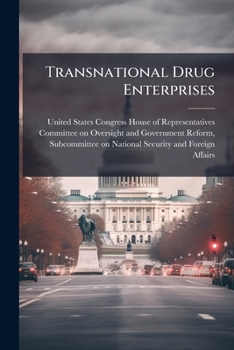 Transnational Drug Enterprises: Threats To Global Stability And U.S. National Security From Southwest Asia, Latin America, And West Africa