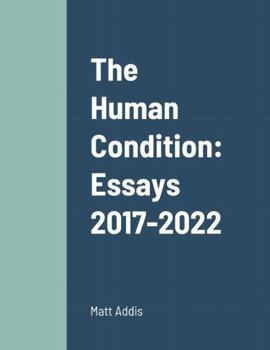 Paperback The Human Condition: Essays 2017-2022 Book