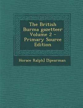 Paperback The British Burma gazetteer Volume 2 - Primary Source Edition Book