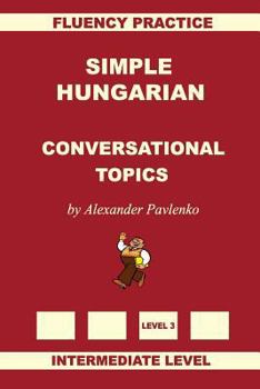 Paperback Simple Hungarian, Conversational Topics, Intermediate Level Book