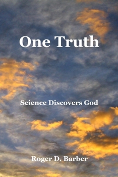 Paperback One Truth: Science Discovers God Book