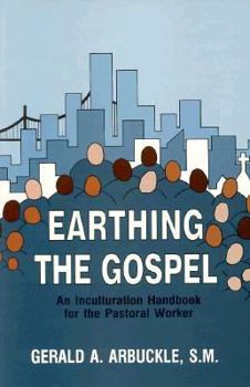 Paperback Earthing the Gospel: An Inculturation Handbook for the Pastoral Worker Book