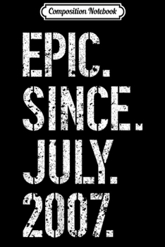 Composition Notebook: 12th Birthday Gift Epic Since July 2007  Journal/Notebook Blank Lined Ruled 6x9 100 Pages