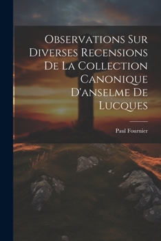 Paperback Observations Sur Diverses Recensions De La Collection Canonique D'anselme De Lucques [French] Book