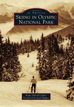 Skiing in Olympic National Park (Images of America: Washington) - Book  of the Images of America: Washington