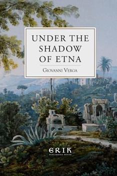 Paperback Under the Shadow of Etna: Sicilian Stories from the Italian of Giovanni Verga Book