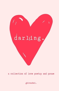 Paperback darling.: a collection of love poetry and prose Book