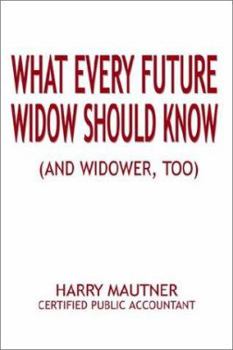 Paperback What Every Future Widow Should Know: (And Widower Too) Book