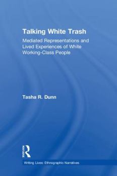 Hardcover Talking White Trash: Mediated Representations and Lived Experiences of White Working-Class People Book