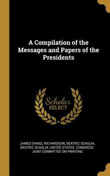 A Compilation of the Messages and Papers of the Presidents Vol. V