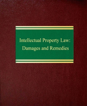 Ring-bound Intellectual Property Law Damages and Remedies Book