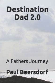 Paperback Destination Dad 2.0: A Fathers Journey Book