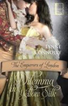 Dilemma In Yellow Silk - Book #5 of the Emperors of London