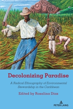 Paperback Decolonizing Paradise: A Radical Ethnography of Environmental Stewardship in the Caribbean [Spanish] Book