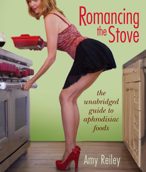 Paperback Romancing the Stove: The Unabridged Guide to Aphrodisiac Foods Book