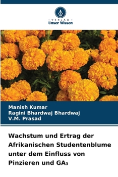 Wachstum und Ertrag der Afrikanischen Studentenblume unter dem Einfluss von Pinzieren und GA3 (German Edition)