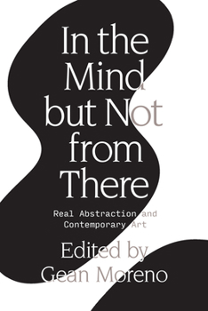 Paperback In the Mind But Not from There: Real Abstraction and Contemporary Art Book