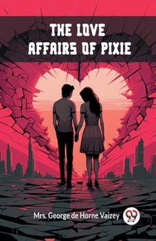 The Love Affairs of Pixie - Book #3 of the Pixie O'Shaughnessy