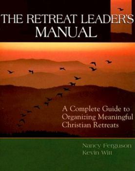 Paperback The Retreat Leader's Guide: A Complete Guide to Organizing Meaningful Christian Retreats Book
