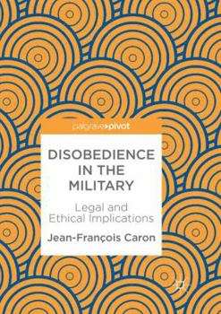 Paperback Disobedience in the Military: Legal and Ethical Implications Book