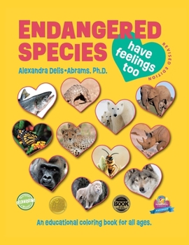 Paperback Endangered Species Have Feelings Too: An Educational Coloring Book For All Ages Book