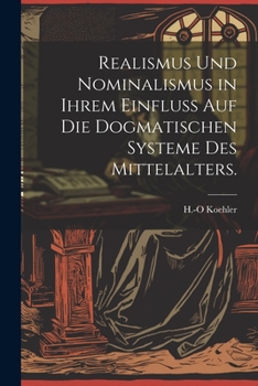 Paperback Realismus und Nominalismus in ihrem Einfluss auf die dogmatischen Systeme des Mittelalters. [German] Book