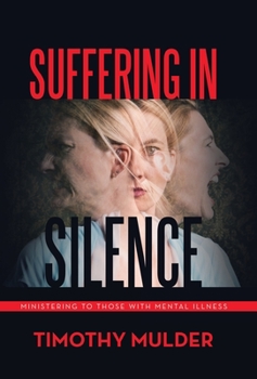 Hardcover Suffering in Silence: Ministering to Those with Mental Illness Book