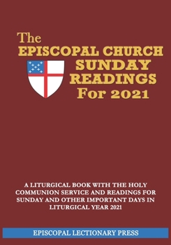 Paperback The Episcopal Church Sunday Readings For 2021: A Liturgical Book with the Holy Communion Service and Readings for Sunday and other Important Days in L Book