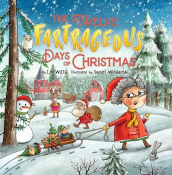 Paperback The Twelve Fartrageous Days of Christmas: A Hilarious Lyrical Holiday Seek & Find Picture Book for Kids and Adults Book