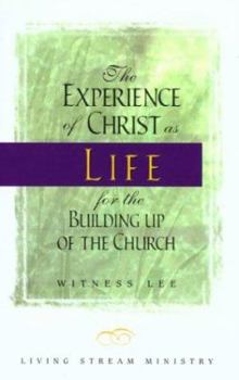 The Experience of Christ as Life for the Building Up of the Church