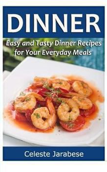 Paperback Dinner: Easy and Tasty Dinner Recipes for Your Everyday Meals Book