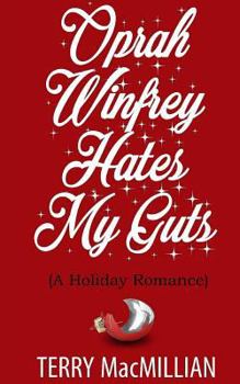 Paperback Oprah Winfrey Hates My Guts: A Holiday Romantic Comedy Book