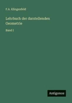 Lehrbuch der darstellenden Geometrie: Band I