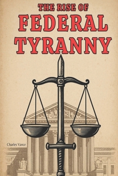 Paperback The Rise of Federal Tyranny Book