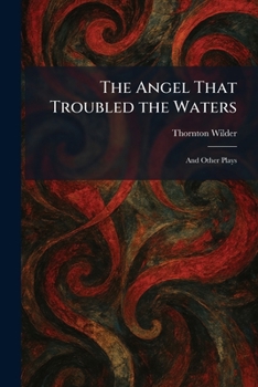 Paperback The Angel That Troubled the Waters: And Other Plays Book
