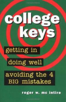 Paperback College Keys: Getting In, Doing Well, & Avoiding the 4 Big Mistakes Book