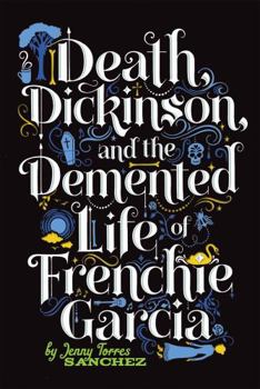 Paperback Death, Dickinson, and the Demented Life of Frenchie Garcia Book
