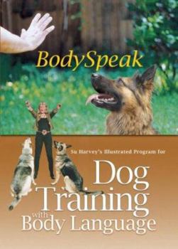 Paperback BodySpeak: Su Harvey's Illustrated Program for Dog Training with Body Language Book