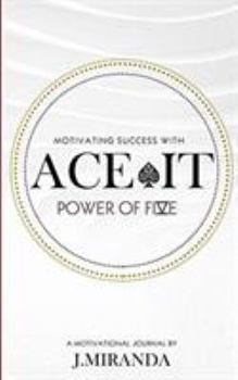 Paperback Ace It: Motivating Success With The Power Of Five Book