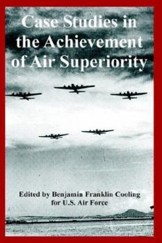 Paperback Case Studies in the Achievement of Air Superiority Book