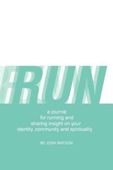 Paperback Run: A Journal for Running and Sharing Insight on Your Identity, Community and Spirituality Book