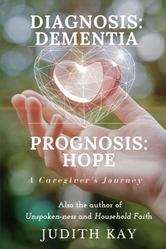 Paperback Diagnosis: Dementia Prognosis: Hope: A Caregiver's Journey Book