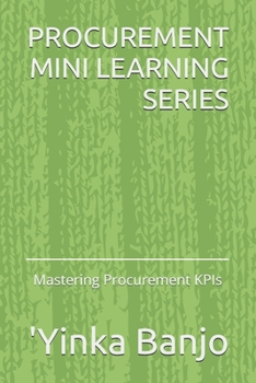 Paperback Procurement Mini Learning Series: Mastering Procurement KPIs Book