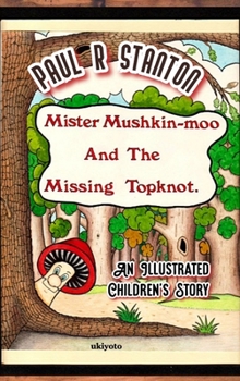 Hardcover Mister Mushkin-moo and Missing Topknot Book