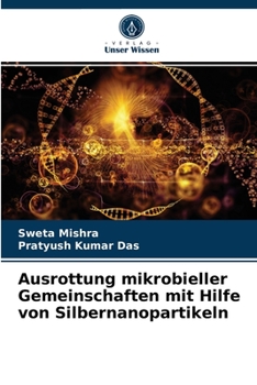Paperback Ausrottung mikrobieller Gemeinschaften mit Hilfe von Silbernanopartikeln [German] Book