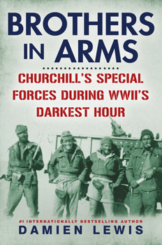 Hardcover Brothers in Arms: Churchill's Special Forces During Wwii's Darkest Hour Book